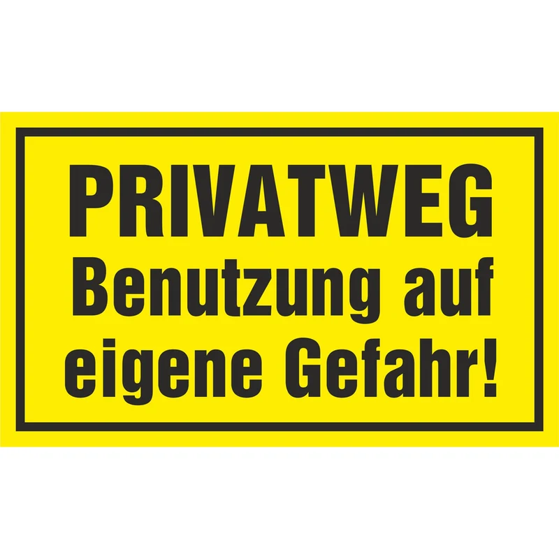 Hinweisschild - PRIVATWEG Benutzung auf eigene Gefahr!